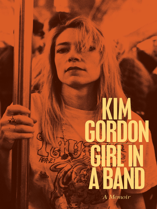 Kim Gordon创作的Girl in a Band作品的详细信息 - 可供借阅